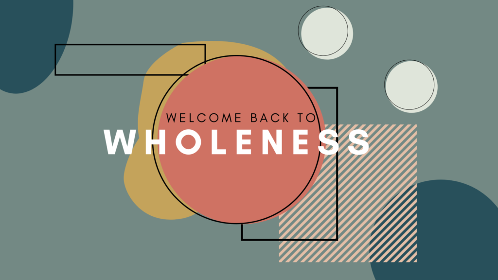 Welcome Back To Wholeness Sermon Graphic