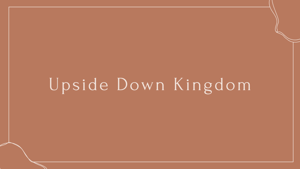 Upside Down Kingdom Sermon Graphic